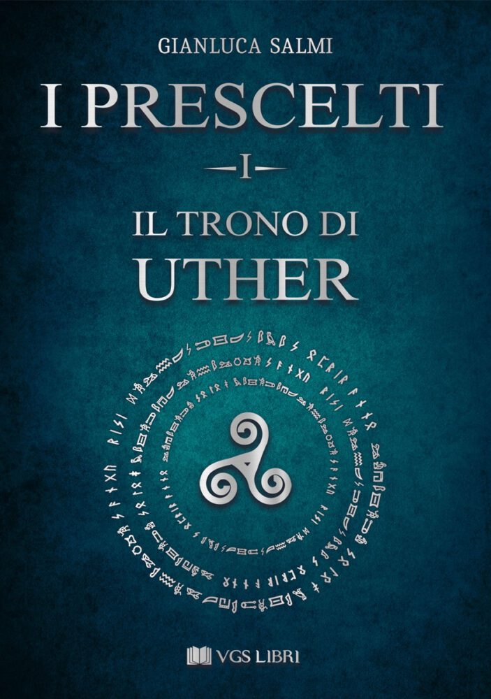 Novità libri: “I Prescelti – Il trono di Uther” di Gianluca Salmi, per VGS LIBRI
