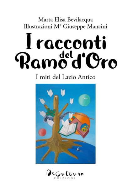 "I racconti del ramo d'oro. I miti del Lazio antico" di Marta Elisa Bevilacqua 