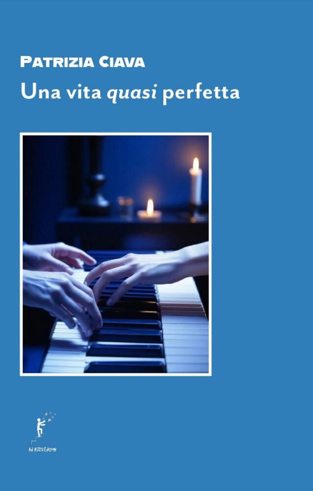 “Una vita quasi perfetta”, il nuovo romanzo di Patrizia Ciava: dove finisce la scienza, inizia la coscienza